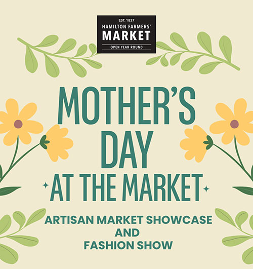 Mother's Day at the Market. Artisan market showcase and fashion show.