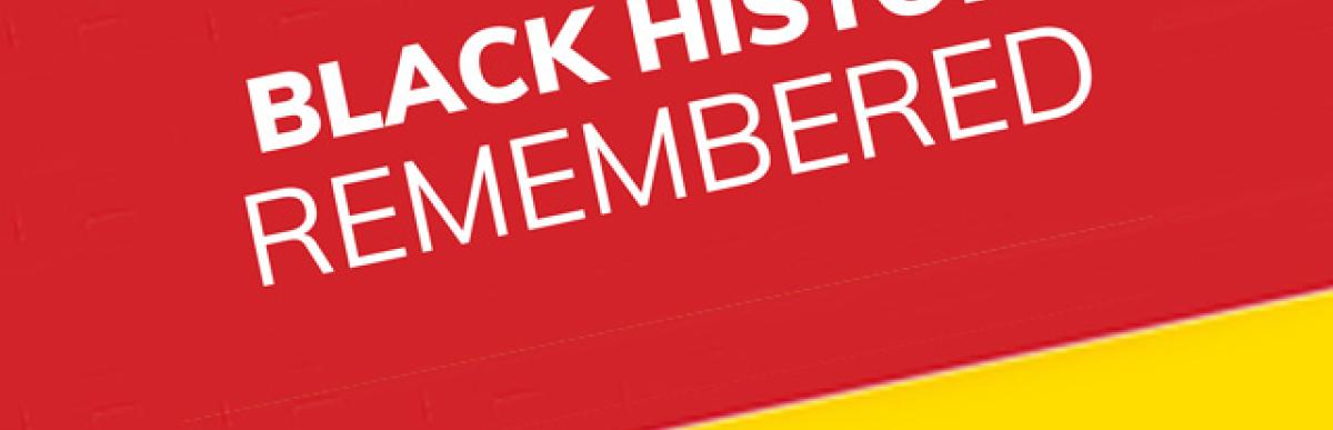 Text: "Black History Remembered" on red yellow and green background