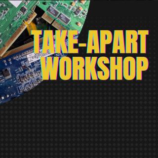 Text: "Take apart workshop"
